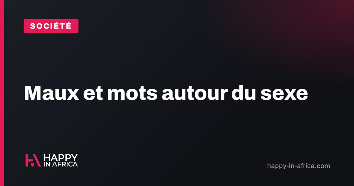 Maux et mots autour du sexe
